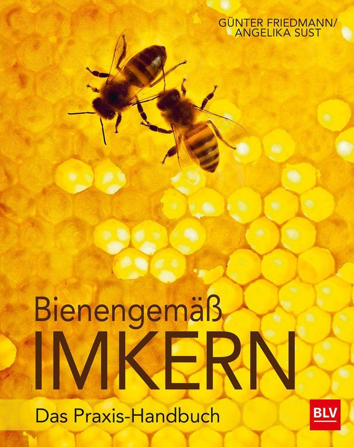 Günter Friedmann, Angelika Sust - Bienengemäß imkern