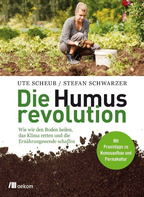 Ute Scheub, Stefan Schwarzer - Die Humusrevolution